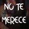 no te merece - Chary Goodman lyrics