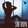Sin Ropa - Single album lyrics, reviews, download