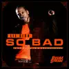 So Bad - Single album lyrics, reviews, download