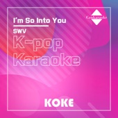 I'm So Into You : Originally Performed By SWV (Karaoke Verison) artwork