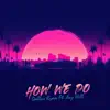 How We Do (feat. Xay Hill) - Single album lyrics, reviews, download