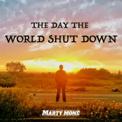 The Day the World Shut Down - Single by Marty Mone album reviews, ratings, credits