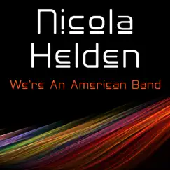 We're an American Band - Single by Nicola Helden album reviews, ratings, credits