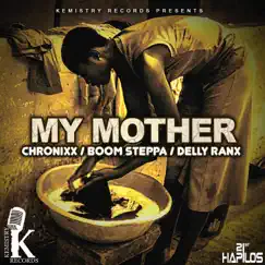 My Mother - Single by Chronixx, Boom Steppa & Delly Ranx album reviews, ratings, credits