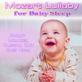 Mozart Lullaby for Baby Sleep: Mozart Lullabies, Classical Baby Sleep Music artwork