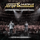 Jorge & Mateus - Live In London - At the Royal Albert Hall - Jorge & Mateus