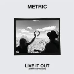 Live It Out (Dirt Road Version) - Single by Metric album reviews, ratings, credits