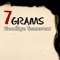 Goodbye Tomorrow - 7 Grams lyrics