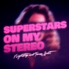 Superstars On My Stereo (feat. Tomas Scott) - Single