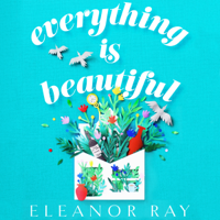Eleanor Ray - Everything is Beautiful artwork
