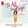 Beginning Middle End - From The Netflix Film "To All The Boys: Always and Forever" by Leah Nobel iTunes Track 3