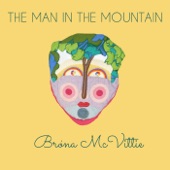 Brona McVittie - The Man in the Mountain (feat. Myles Cochran & Richard Curran)