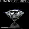 Stream & download Diamonds of Lounge