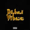 Dubai Vibez - Single album lyrics, reviews, download