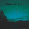 Close To You - Single
