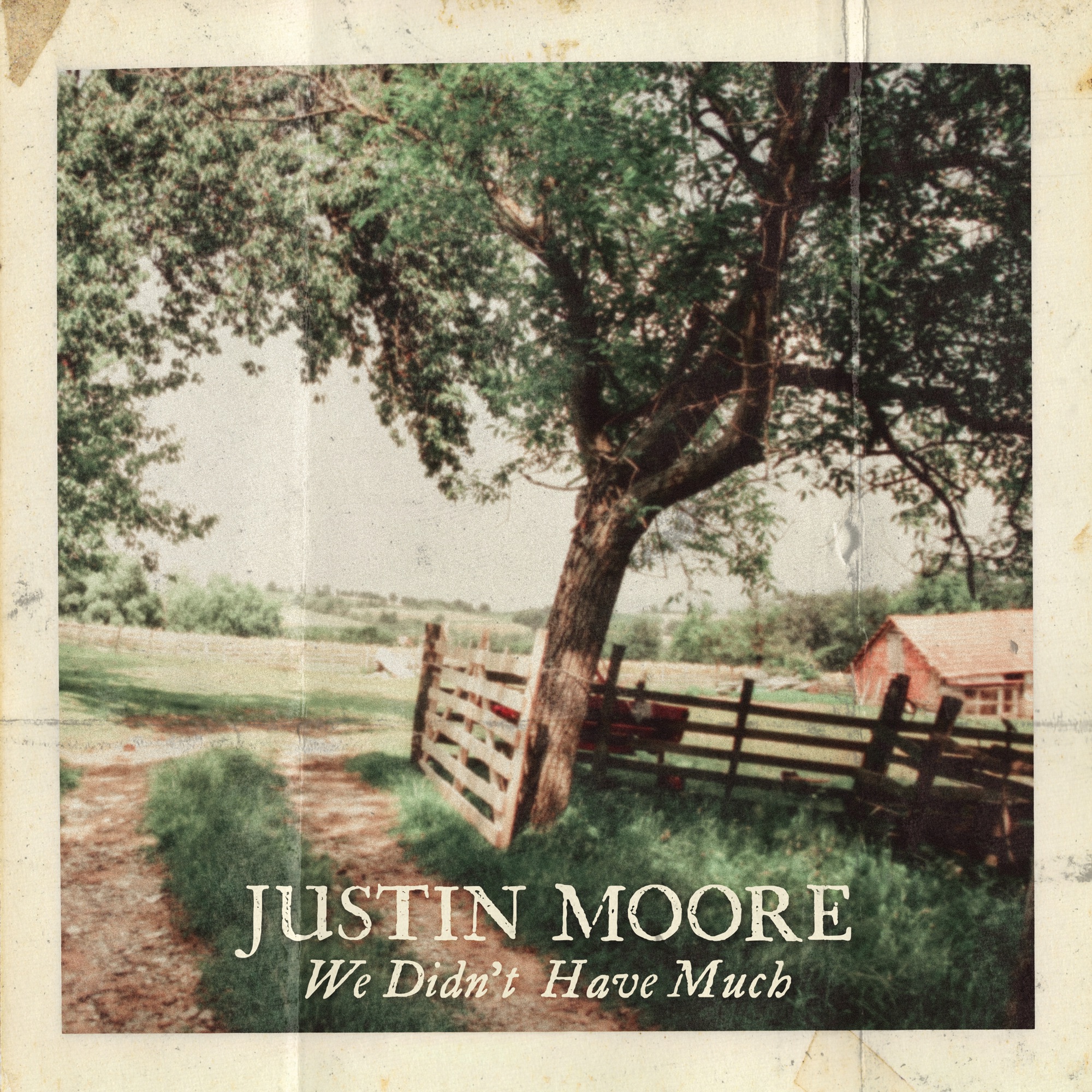 Justin Moore - We Didn't Have Much - Single