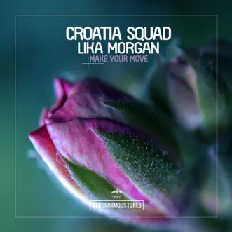 Make Your Move - Single by Croatia Squad & Lika Morgan album reviews, ratings, credits