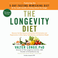 Valter Longo, PhD - The Longevity Diet: Discover the New Science behind Stem Cell Activation and Regeneration to Slow Aging, Fight Disease, and Optimize Weight artwork