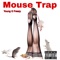 Mouse Trap (feat. Freezy Fab Five) - Young G Freezy lyrics