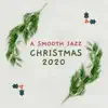 A Smooth Jazz Christmas 2020 - The Best Slow Sax & Piano Xmas Background Songs Around the Fire album lyrics, reviews, download