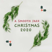 A Smooth Jazz Christmas 2020 - The Best Slow Sax & Piano Xmas Background Songs Around the Fire artwork