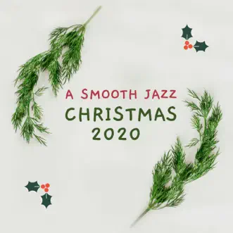 A Smooth Jazz Christmas 2020 - The Best Slow Sax & Piano Xmas Background Songs Around the Fire by Christmas Candles album reviews, ratings, credits