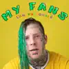 My Fans - Single album lyrics, reviews, download