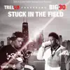 Stream & download Stuck In the Field (feat. Big 30) - Single