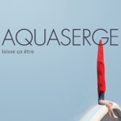 Aquaserge - Tour du monde