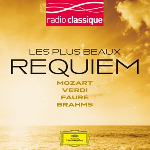 Les plus beaux Requiem: Mozart, Verdi, Fauré, Brahms