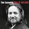 The Essential Willie Nelson album lyrics, reviews, download