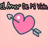 Stream & download El Amor De Mi Vida - Single