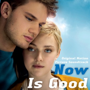 Now Is Good (Original Motion Picture Soundtrack)