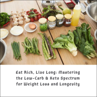 Ivor Cummins & Jeffry Gerber - Eat Rich, Live Long: Mastering the Low-Carb & Keto Spectrum for Weight Loss and Longevity (Unabridged) artwork