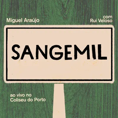 Sangemil (Ao Vivo No Coliseu Do Porto Com Rui Veloso) - Single - Miguel Araújo