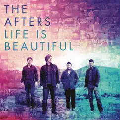 Life Is Beautiful by The Afters album reviews, ratings, credits