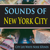 Sounds of New York City (City Life White Noise Sounds) - Shenkoo Yekoo Sky