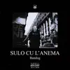 Sulo cu l'anema - Single album lyrics, reviews, download