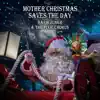 Mother Christmas Saves the Day (feat. The Pixie Chorus) - Single album lyrics, reviews, download