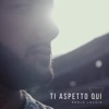 Ti aspetto qui - Single