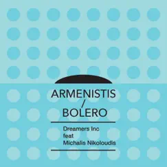 Armenistis / Bolero (feat. Michalis Nikoloudis) - Single by Dreamers Inc. album reviews, ratings, credits
