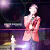 Never Enough (Live) - Single album lyrics, reviews, download