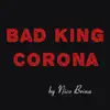 Bad King Corona - Single album lyrics, reviews, download