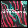 Stream & download I Can Feel It Changing - Single