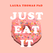 Just Eat It - Laura Thomas