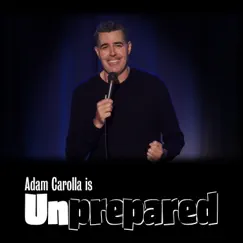Adam Carolla Is Unprepared, Vol. 1 by Adam Carolla album reviews, ratings, credits