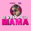 Si Veo A Tu Mamá - Single