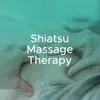 Shiatsu Massage Therapy: Japanese Music for Deep Relaxation album lyrics, reviews, download