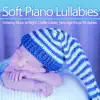 Soft Piano Lullabies: Relaxing Music at Night, Cradle Lullaby, New Age Music for Babies album lyrics, reviews, download
