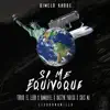 Si me Equivoqué (feat. Cris Mj, Dastyn Yarisk & Gamadiel) - Single album lyrics, reviews, download